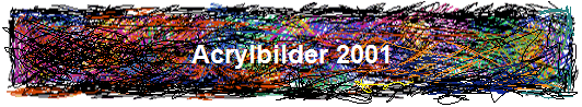 Acrylbilder 2001